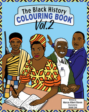 The Black History Colouring Book : Volume 2 - Marcus Albert-Steven