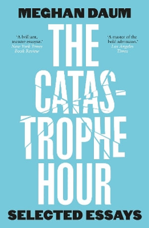 The Catastrophe Hour - Meghan Daum