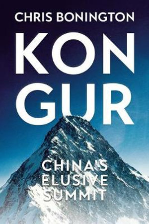 Kongur : China's Elusive Summit - Sir Chris Bonington