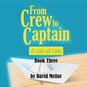 From Crew to Captain : A List of Lists (Book 3) - David Mellor