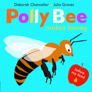 Polly Bee Makes Honey : Follow My Food - Deborah Chancellor