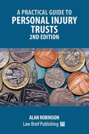 A Practical Guide to Personal Injury Trusts - 2nd Edition - Alan Robinson