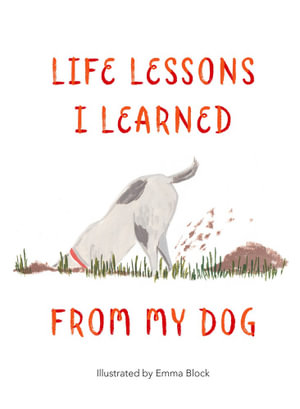 Life Lessons I Learned from my Dog - Emma Block