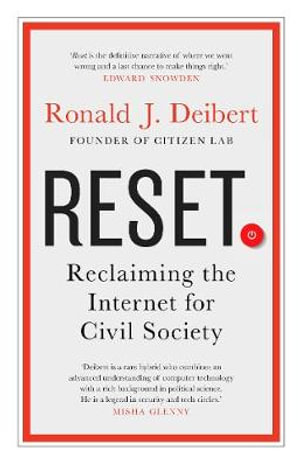 Reset : Reclaiming the Internet for Civil Society - Ronald J. Deibert