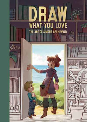 Draw What You Love : The Art of Simone Grnewald - Simone Grnewald