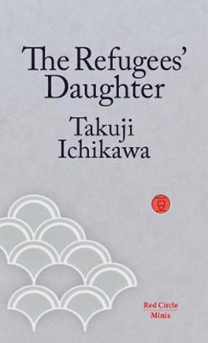 The Refugees' Daughter : Red Circle Minis - Takuji Ichikawa