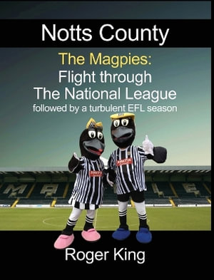 Notts County The Magpies : Followed by a turbulent EFL season - Roger King