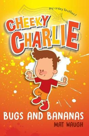 Cheeky Charlie : Bugs and Bananas - Mat Waugh