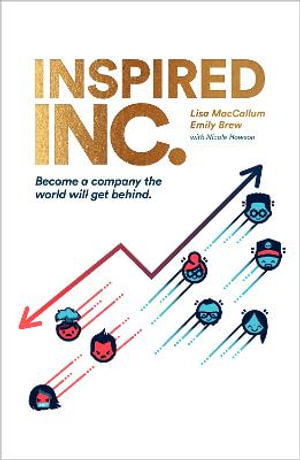 Inspired INC. : Become a Company the World Will Get Behind - Lisa MacCallum