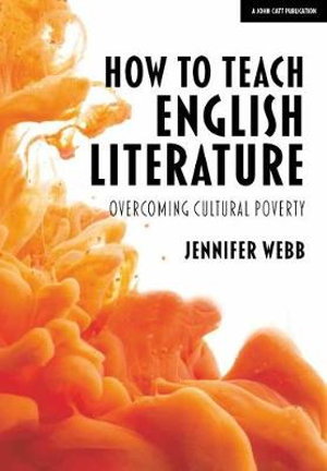 How To Teach English Literature : Overcoming Cultural Poverty - Jennifer Webb