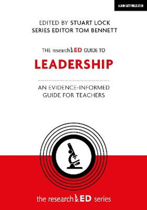 The researchED Guide to Leadership : An evidence-informed guide for teachers - Stuart Lock