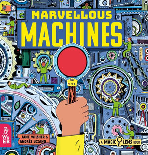 Marvellous Machines : A Magic Lens Book - Jane Wilsher