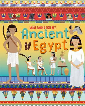 What Would You Be in Ancient Egypt? : WHAT WOULD YOU BE IN....? - DAVID OWEN