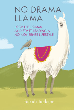 No-Drama Llama : Drop the Drama and Start Leading a No-nonsense Lifestyle - Sarah Jackson