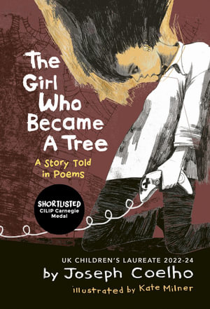 The Girl Who Became a Tree : A Story Told in Poems - Joseph Coelho