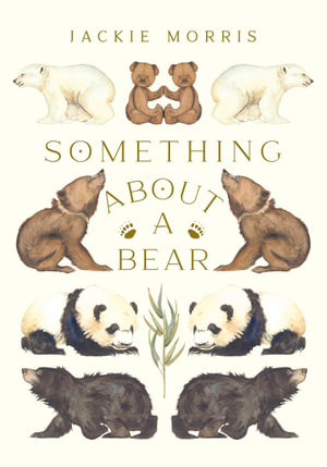 Something About A Bear - Jackie Morris