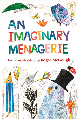 An Imaginary Menagerie : Words and Drawings by - Roger McGough