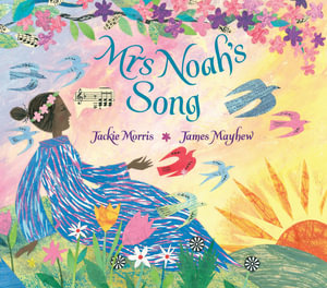 Mrs Noah's Song : Mrs Noah - Jackie Morris