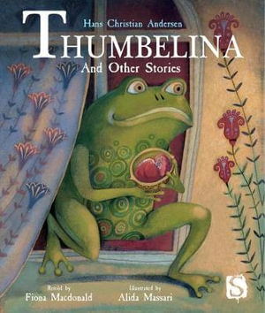 Thumbelina and Other Stories : Hans Christian Andersen Stories - Fiona Macdonald