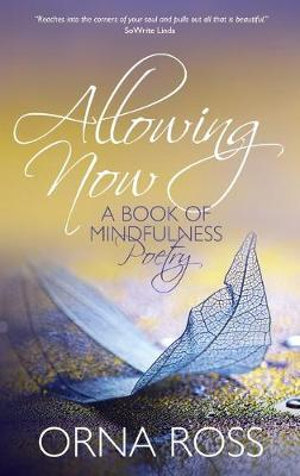 Allowing Now : A Book of Mindfulness Poetry - Orna Ross