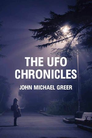 The UFO Chronicles - John Michael Greer