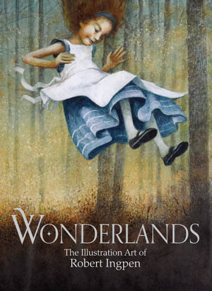 Wonderlands : The Illustration Art of Robert Ingpen - Robert Ingpen