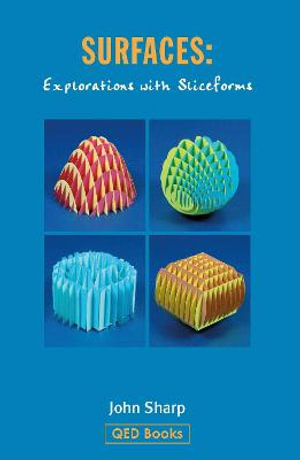 Surfaces : Explorations with Sliceforms - John Sharp