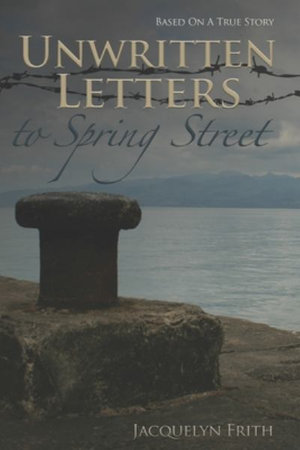 Unwritten Letters To Spring Street - Jacquelyn Frith