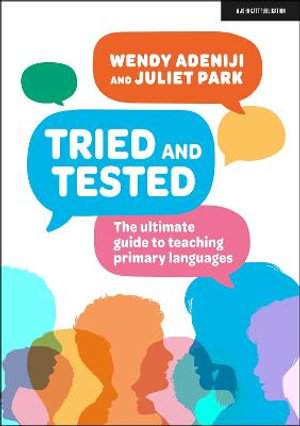 Tried and Tested : The ultimate guide to teaching primary languages - Wendy Adeniji