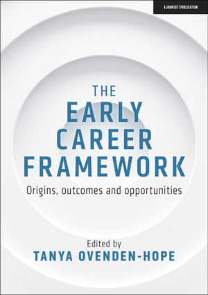 The Early Career Framework : Origins, outcomes and opportunities - Professor Tanya Ovenden-Hope