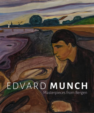 Edvard Munch : Masterpieces from Bergen - Barnaby Wright