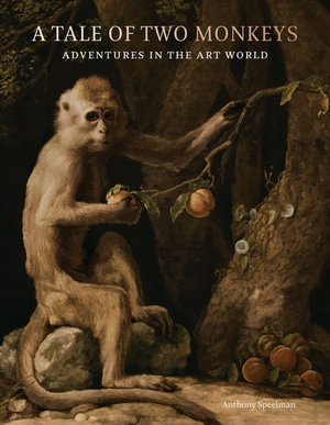 Tale of Two Monkeys : Adventures in the Art World - ANTHONY SPEELMAN