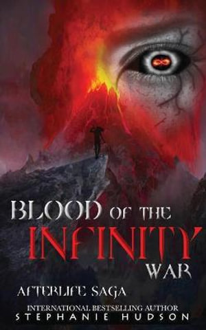 Blood of the Infinity War : Afterlife Saga - Stephanie Hudson