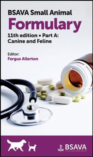 BSAVA Small Animal Formulary, Part A : Canine and Feline - Fergus Allerton