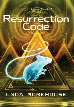 Resurrection Code : AngeLINK - Lyda Morehouse