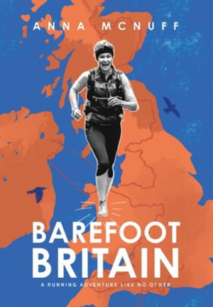 Barefoot Britain : A running adventure like no other - Anna McNuff