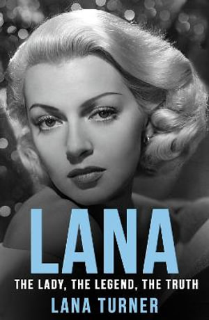 Lana : The Lady, The Legend, The Truth - Lana Turner