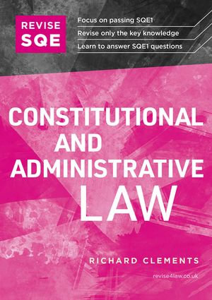 Revise SQE Constitutional and Administrative Law : SQE1 Revision Guide 2nd ed - Richard Clements