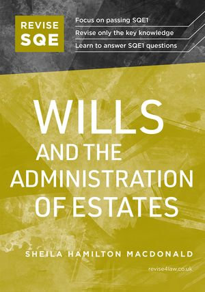 Revise SQE Wills and the Administration of Estates : SQE1 Revision Guide 2nd ed - Sheila Hamilton Macdonald