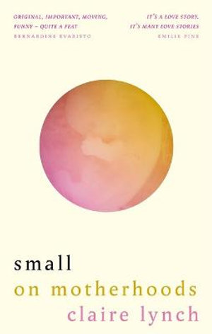 Small : On motherhoods - Claire Lynch