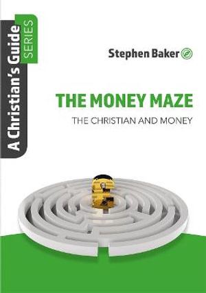 The Money Maze : Christian'S Guide Series - Stephen Baker