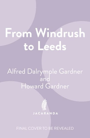 Finding Home : A Windrush Story - Alford Dalrymple Gardner