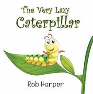 The Very Lazy Caterpillar - Robert Harper