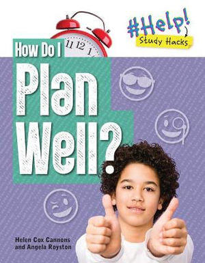 How Do I Plan Well? : Help! Study Hacks - Angela Royston