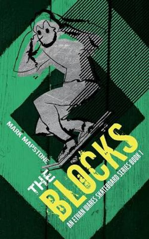 The Blocks : An Ethan Wares Skateboard Series Book 1 - Mark Mapstone