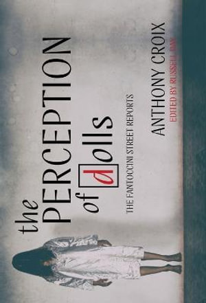 The Perception Of Dolls - Anthony Croix