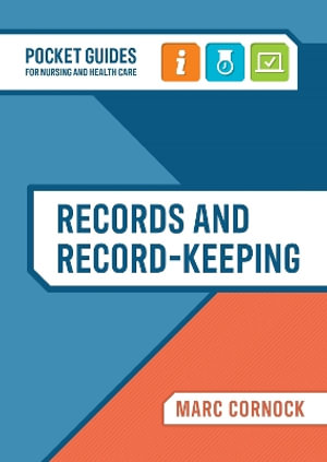 Records and Record-keeping : A Pocket Guide for Nursing and Health Care - Marc Cornock