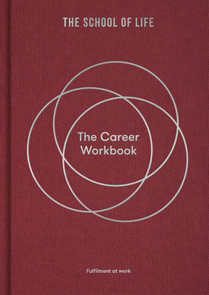 The Career Workbook : Fulfilment at Work - The School of Life 