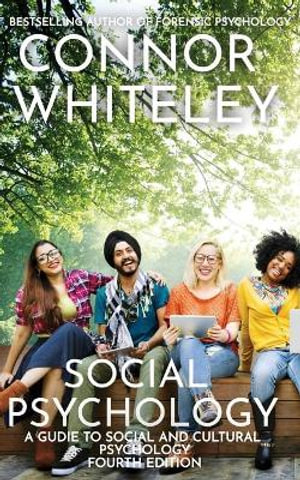 Social Psychology : A Guide To Social And Cultural Psychology - Connor Whiteley