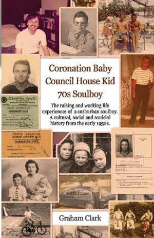 Coronation Baby, Council House Kid, The 1970s : A Soulcial History - Graham Clark